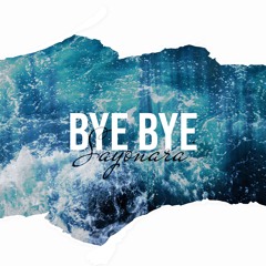BYE BYE