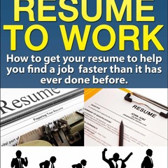 ❤PDF/READ⚡  From Resume To Work: How to get your resume to help you find a