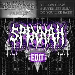 DO YOU LIKE BASS? (Spinnah Edit)