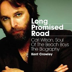 +| Long Promised Road, Carl Wilson, Soul of the Beach Boys The Biography +Book|