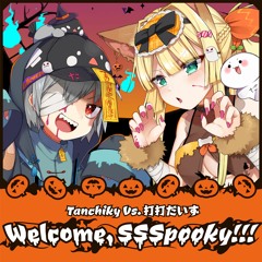 Tanchiky Vs. 打打だいず - Welcome, SSSpooky!!!