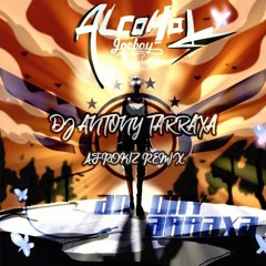 DJ Antony Tarraxa - (SIP) Alcohol Afro Kizomba Remix