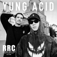 Renegade Radio Camp - YUNG ACID - Mix 08-12-2023