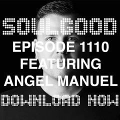 Soulgood Ep #1110: Guest Mix Angel Manuel