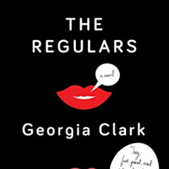 Get PDF 🖊️ The Regulars: A Novel by  Georgia Clark [KINDLE PDF EBOOK EPUB]