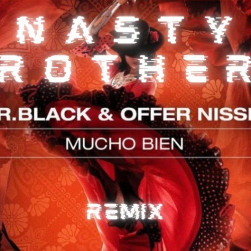 MR.Black & Offer Nissim - Mucho Bien (Nasty Brothers Remix)