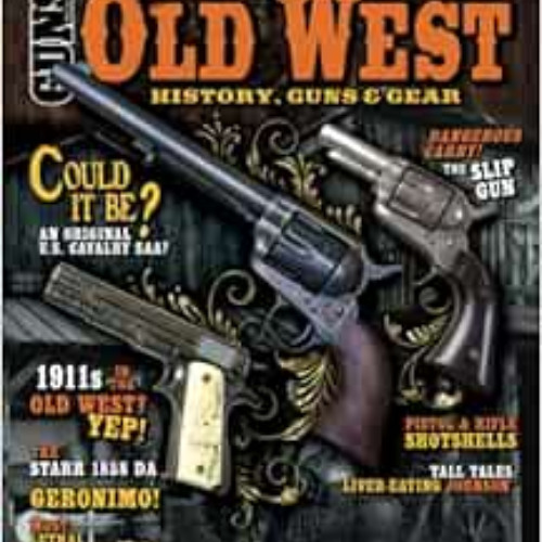 [Access] EPUB 🖊️ Old West: History Guns & Gear 2022 Edition by FMG Publications,Tom