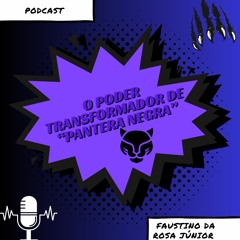 O poder transformador de “Pantera Negra”: conheça o legado cultural duradouro com Faustino da Rosa