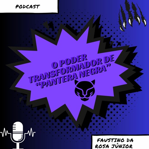 O poder transformador de “Pantera Negra”: conheça o legado cultural duradouro com Faustino da Rosa