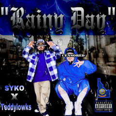 Syko “Rainy Day” Ft Teddylowks