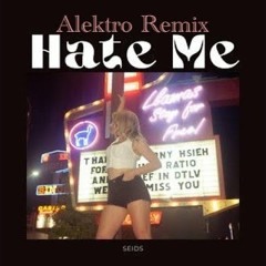 SEIDS - Hate Me (Alektro Remix)