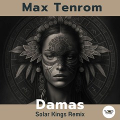 Max Tenrom - Damas (Solar Kings Remix)