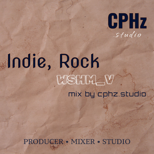 🎤 WSHM_V - #Indie, #Rock (#Mix by CPHz.Studio)