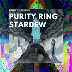 Purity Ring - Stardew (Thermii Remix)