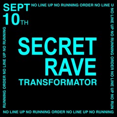 SECRET RAVE @ Transformator (replayed)