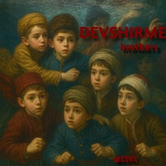 + Devshirme Brothers - DJ Zeki