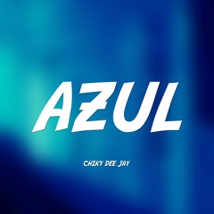AZUL REMIX - CHIKY DEE JAY