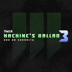 Machine's Ballad 3 : War on Humanity