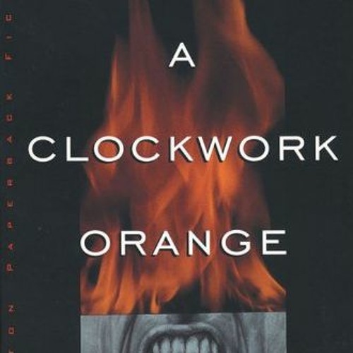 Stream (PDF) Download A Clockwork Orange BY : Anthony Burgess by Zxghyqp184  | Listen online for free on SoundCloud
