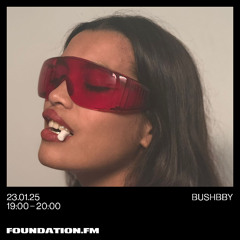 aquí suena + bushbby - 23.01.25 - foundation.fm