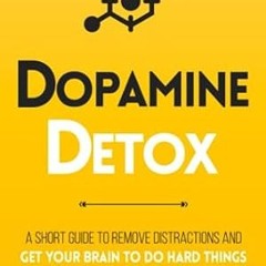 🦪(DOWNLOAD] Online Dopamine Detox A Short Guide to Remove Distractions and Get Your Brain 🦪