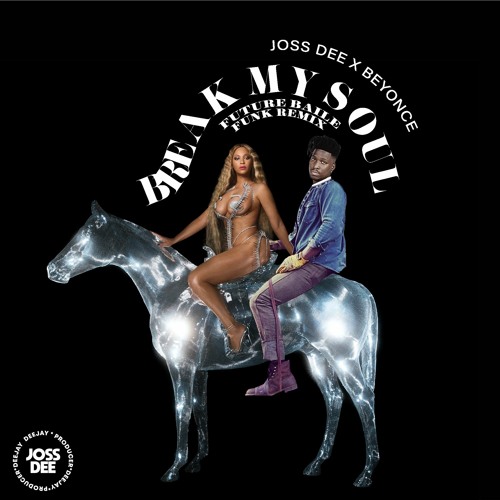 Break My Soul (Future Baile Funk Remix)- Joss Dee X Beyonce