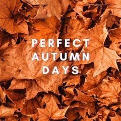 Perfect Autumn Days