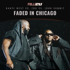 Kanye West vs. ZHU vs. John Summit - FADED IN CHICAGO (FELLS2U Mashup)