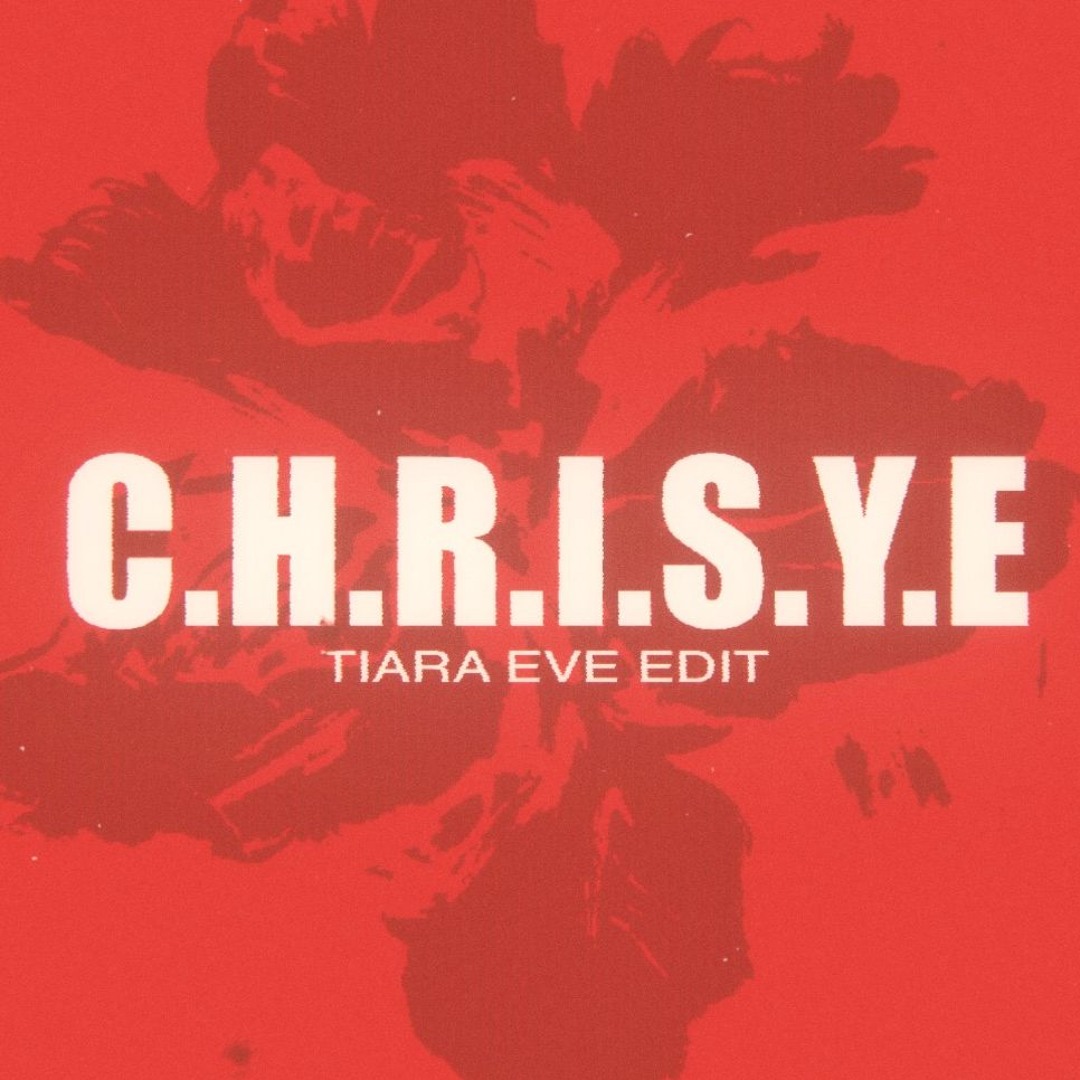 Stream C.H.R.I.S.Y.E - Tiara Eve Edit by tiaraeve | Listen online for