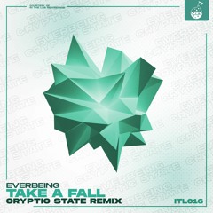 Everbeing - Take A Fall (Cryptic State Remix)(FREE DOWNLOAD)