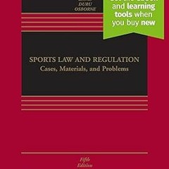 [Read] E-book Sports Law and Regulation: Cases, Materials, and Problems [Connected Ebook] (Aspe
