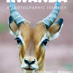 [Access] PDF 📪 National Parks of Rwanda: A Photographic Journey by  Michael J. Renne