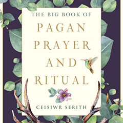 download KINDLE 📥 The Big Book of Pagan Prayer and Ritual (Weiser Big Book Series) b
