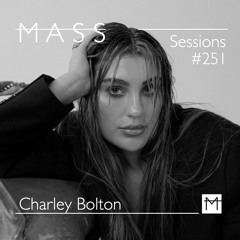 MASS Sessions #251 | Charley Bolton