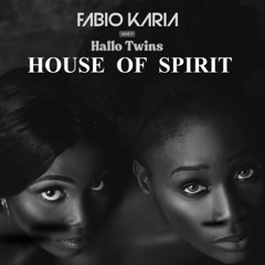 Fabio Karia and Hallo Twins - House of Spirit
