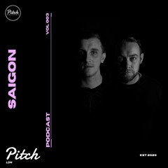 Saigon - Pitch LDN Podcast 003