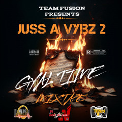 JUSS VYBZ 2 GYAL TIME (MIXTAPE)