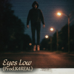 Eyes Low (Prod.K4REAL)