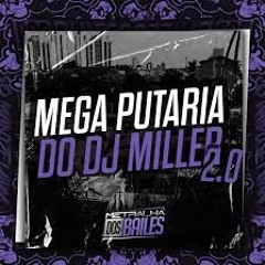Mega Putaria Do Dj Miller 2.0