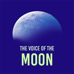 The voice of the moon