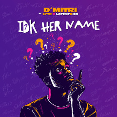 D'Mitri - Idk Her Name feat Lyte & Latest (SXM Soca 2025)
