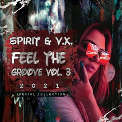 Spirit & V.X. - Feel The Groove Vol. 3 (2021) (No Spots)