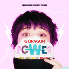 G-Dragon - Power (Neuphorix Remix)