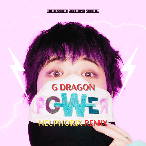G-Dragon - Power (Neuphorix Remix)