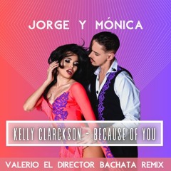 Kelly Clarckson - Because of You (Valerio El Director Bachata Remix)