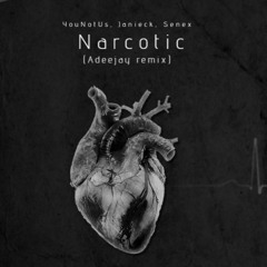 YouNotUs, Janieck, Senex - Narcotic (Adeejay remix)