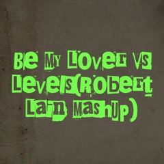 Be My Lover vs Levels(Robert Lain Mashup)