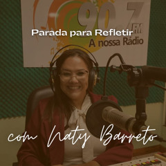 Uma Parada para Refletir com Naty Barreto