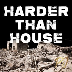 Harder Than House