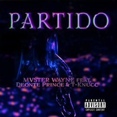 Partido (feat. Deonte Prince & T-Knucc the Great)